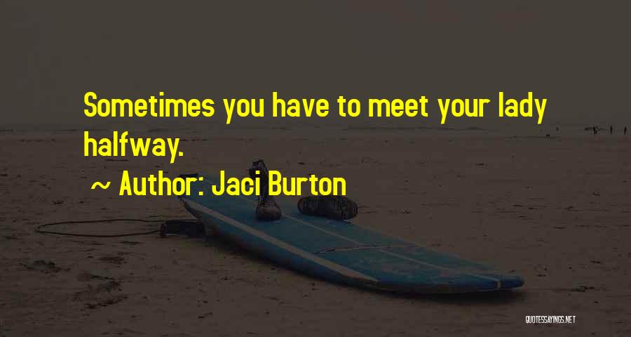 Meet Me Halfway Quotes By Jaci Burton