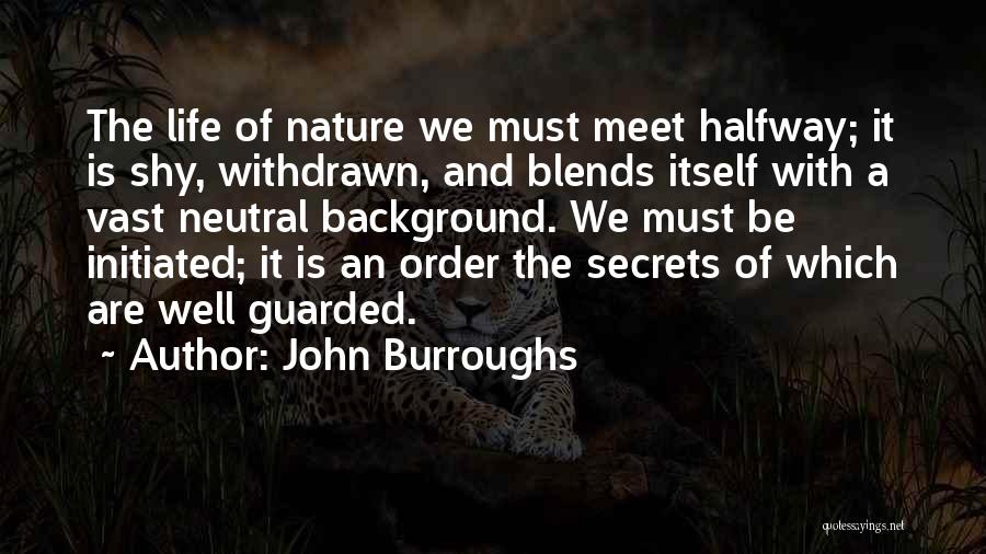 Meet Me Halfway Quotes By John Burroughs