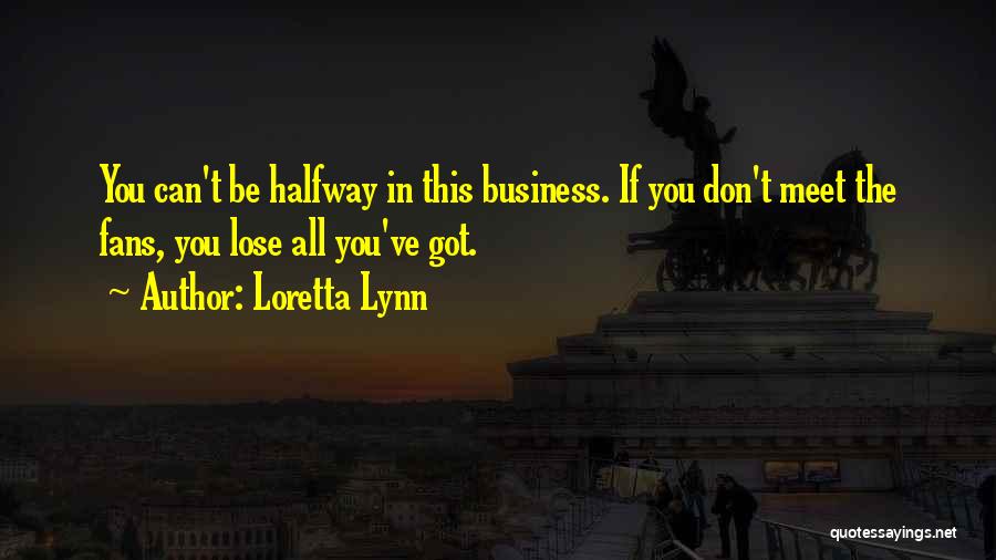 Meet Me Halfway Quotes By Loretta Lynn