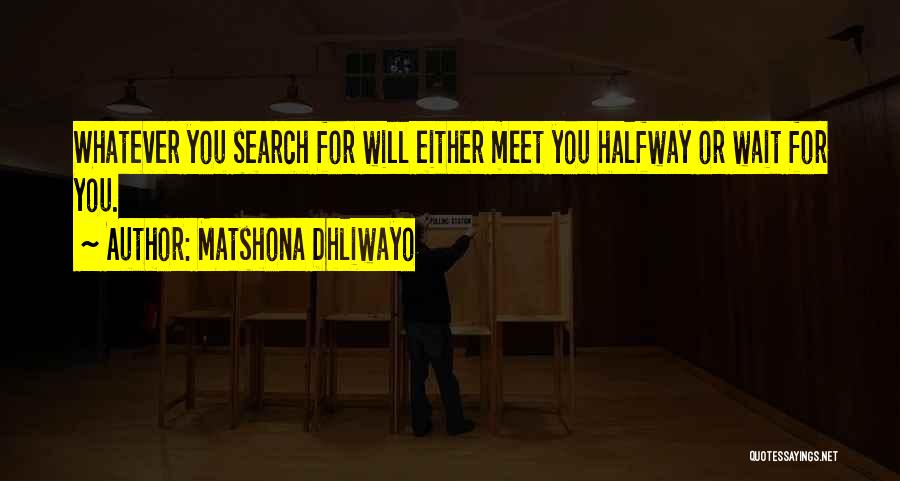 Meet Me Halfway Quotes By Matshona Dhliwayo