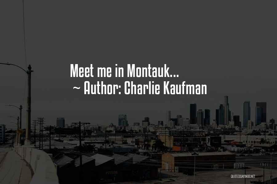 Meet Me In Montauk Quotes By Charlie Kaufman