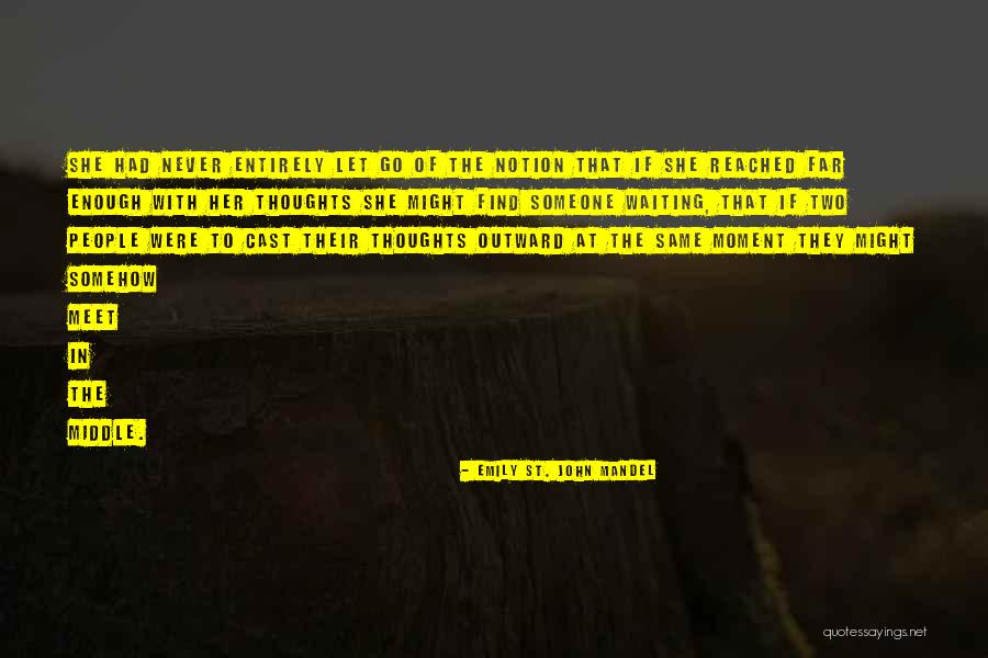 Meet Me In The Middle Quotes By Emily St. John Mandel Meet Me In The Middle Quotes By Emily St. John Mandel
