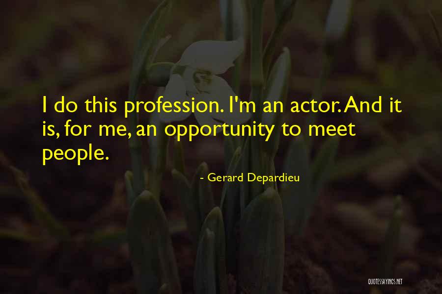 Meet Me Quotes By Gerard Depardieu