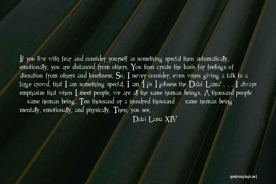 Meet Someone Special Quotes By Dalai Lama XIV Meet Someone Special Quotes By Dalai Lama XIV