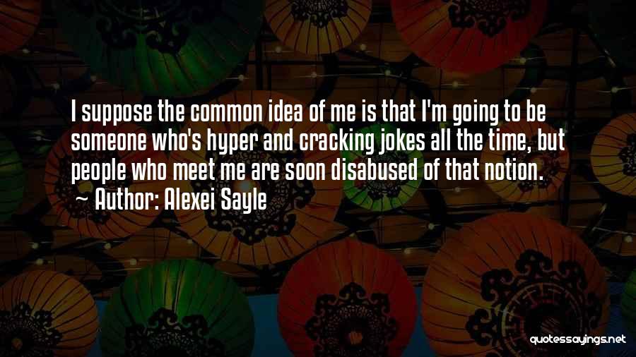 Meet Soon Quotes By Alexei Sayle