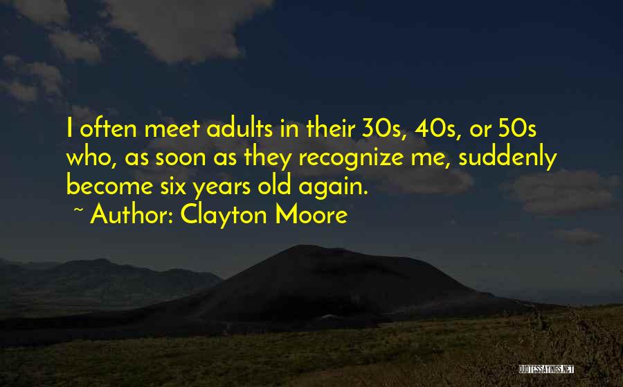 Meet Soon Quotes By Clayton Moore