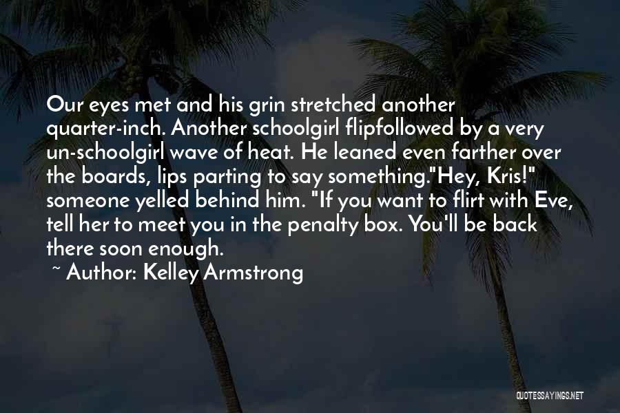 Meet Soon Quotes By Kelley Armstrong