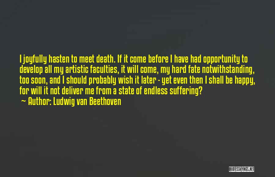 Meet Soon Quotes By Ludwig Van Beethoven