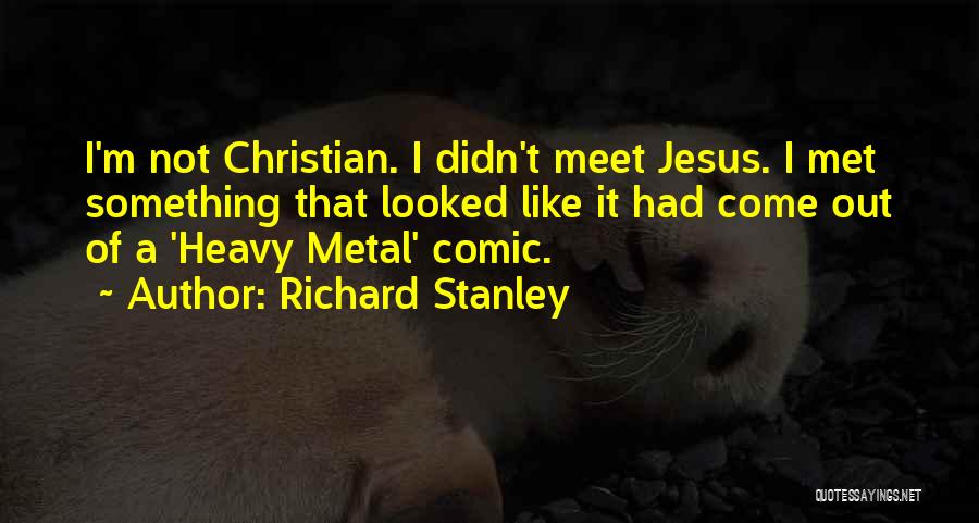 Meet The Heavy Quotes By Richard Stanley