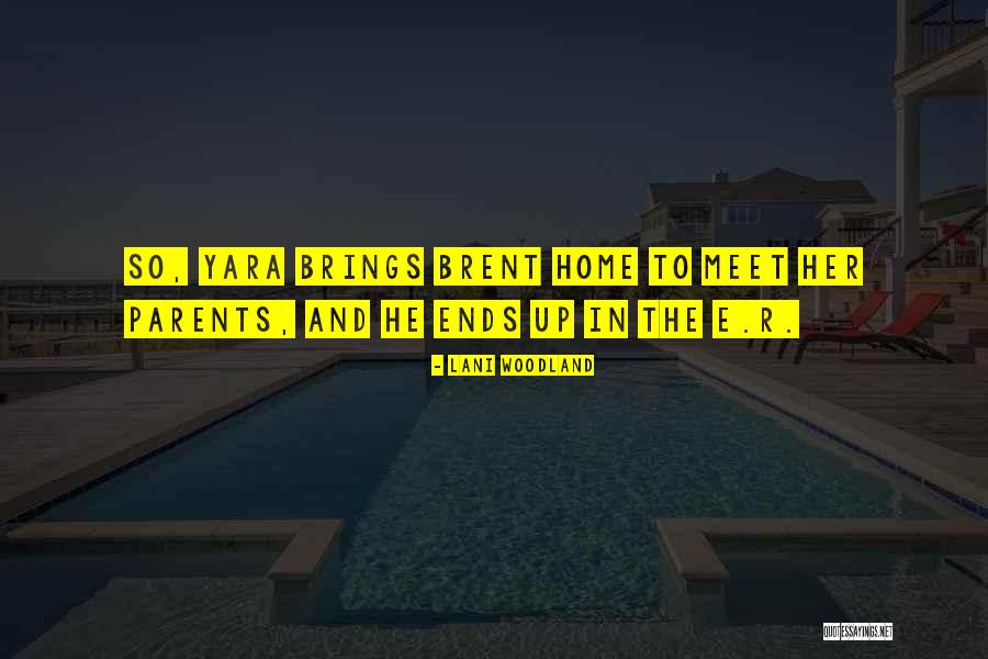 Meet The Parents Quotes By Lani Woodland Meet The Parents Quotes By Lani Woodland