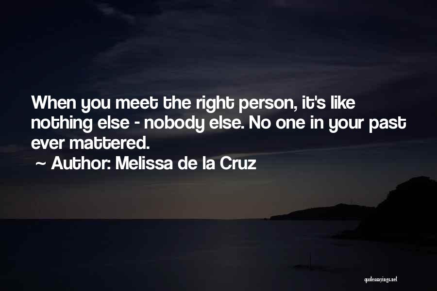 Meet The Right Person Quotes By Melissa De La Cruz