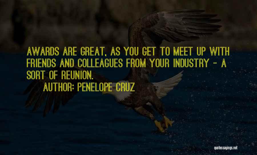 Meet Up With Friends Quotes By Penelope Cruz