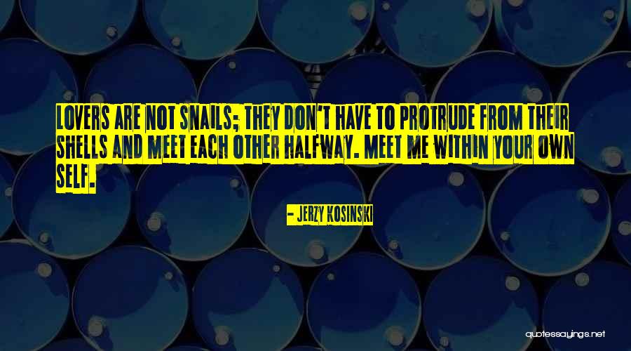 Meet You Halfway Quotes By Jerzy Kosinski