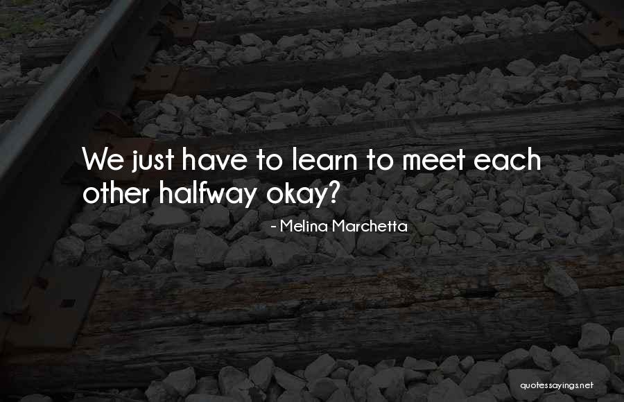 Meet You Halfway Quotes By Melina Marchetta