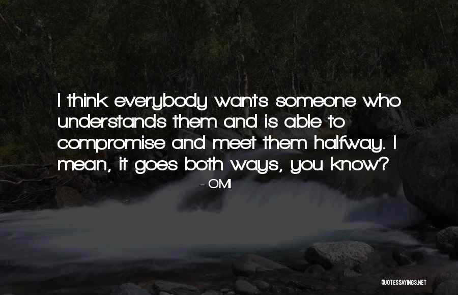 Meet You Halfway Quotes By OMI