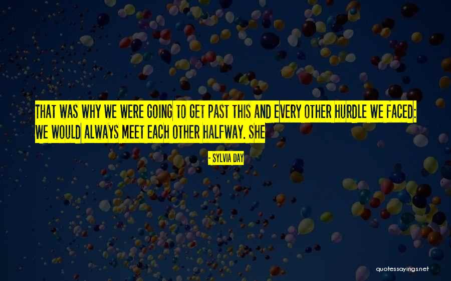 Meet You Halfway Quotes By Sylvia Day