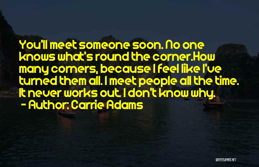 Meet You Soon Quotes By Carrie Adams