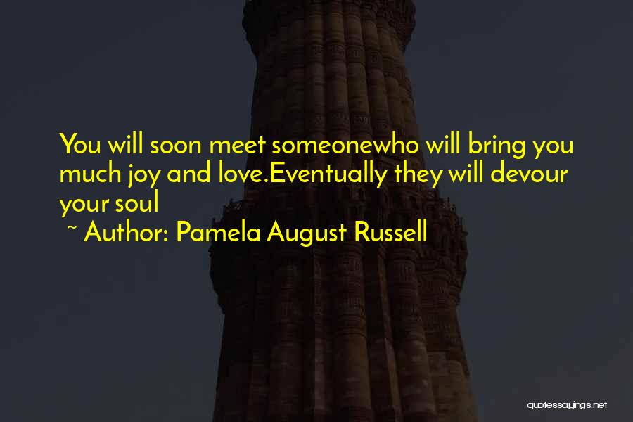 Meet You Soon Quotes By Pamela August Russell