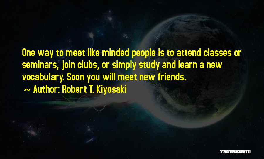 Meet You Soon Quotes By Robert T. Kiyosaki