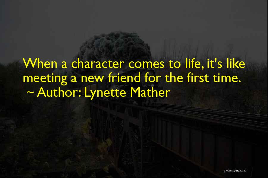 Meeting A Friend For The First Time Quotes By Lynette Mather