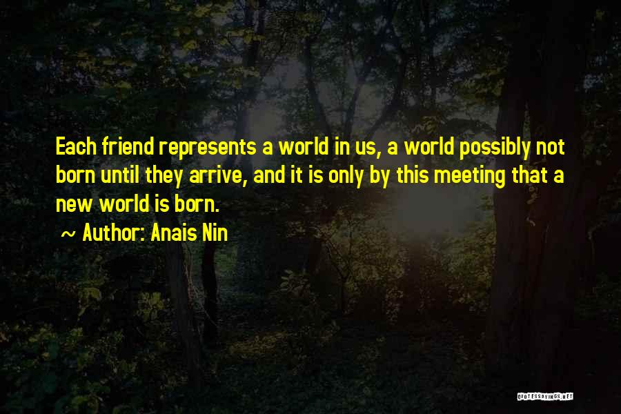 Meeting A New Best Friend Quotes By Anais Nin