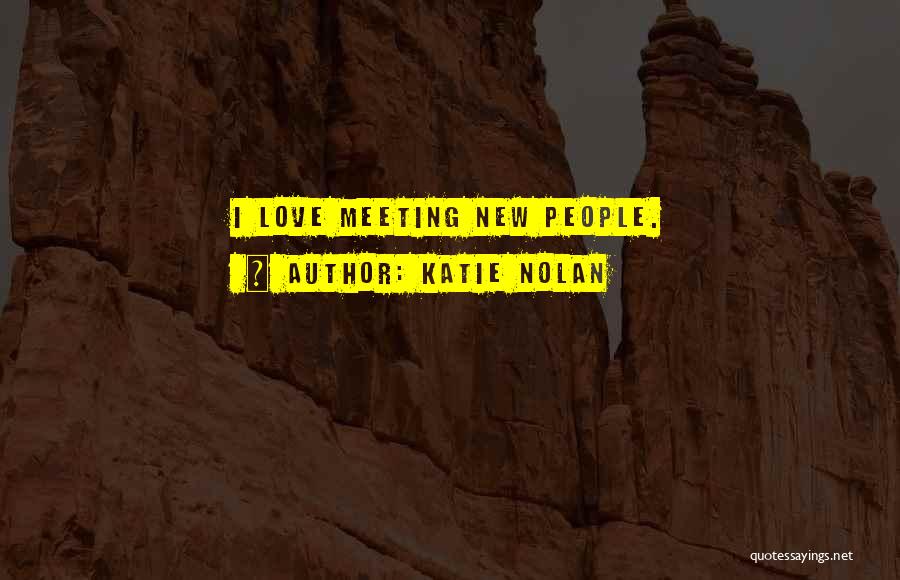 Meeting A New Love Quotes By Katie Nolan