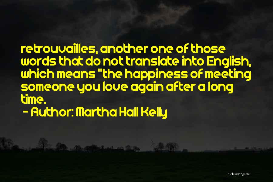 Meeting Again Love Quotes By Martha Hall Kelly