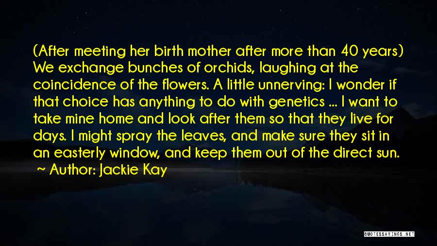 Meeting Birth Mother Quotes By Jackie Kay