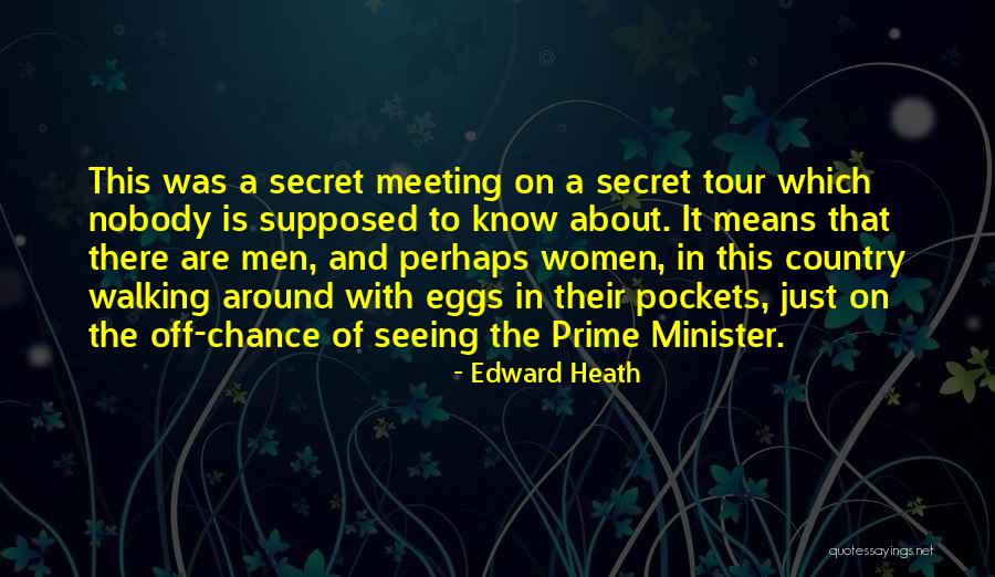 Meeting By Chance Quotes By Edward Heath Meeting By Chance Quotes By Edward Heath