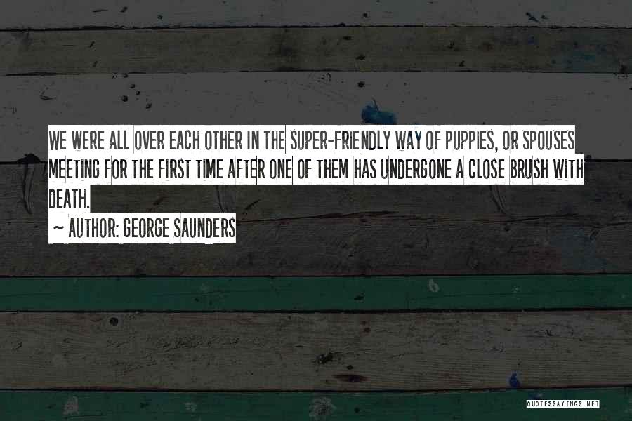 Meeting For The First Time Quotes By George Saunders