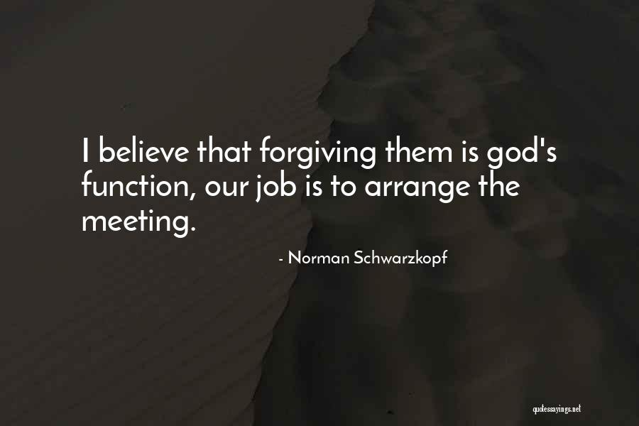 Meeting God Quotes By Norman Schwarzkopf Meeting God Quotes By Norman Schwarzkopf