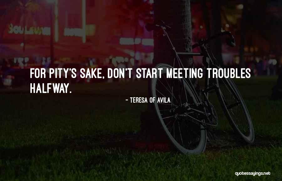 Meeting Halfway Quotes By Teresa Of Avila Meeting Halfway Quotes By Teresa Of Avila