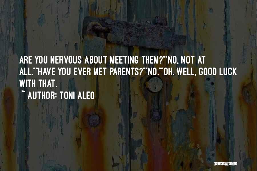 Meeting Her Parents Quotes By Toni Aleo
