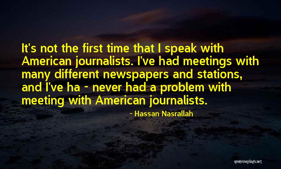 Meeting Him For The First Time Quotes By Hassan Nasrallah Meeting Him For The First Time Quotes By Hassan Nasrallah