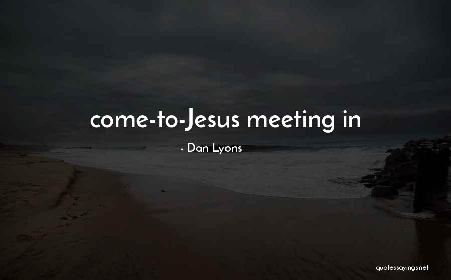 Meeting Jesus Quotes By Dan Lyons Meeting Jesus Quotes By Dan Lyons