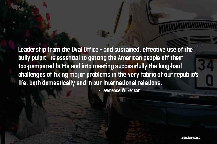 Meeting Life's Challenges Quotes By Lawrence Wilkerson Meeting Life's Challenges Quotes By Lawrence Wilkerson