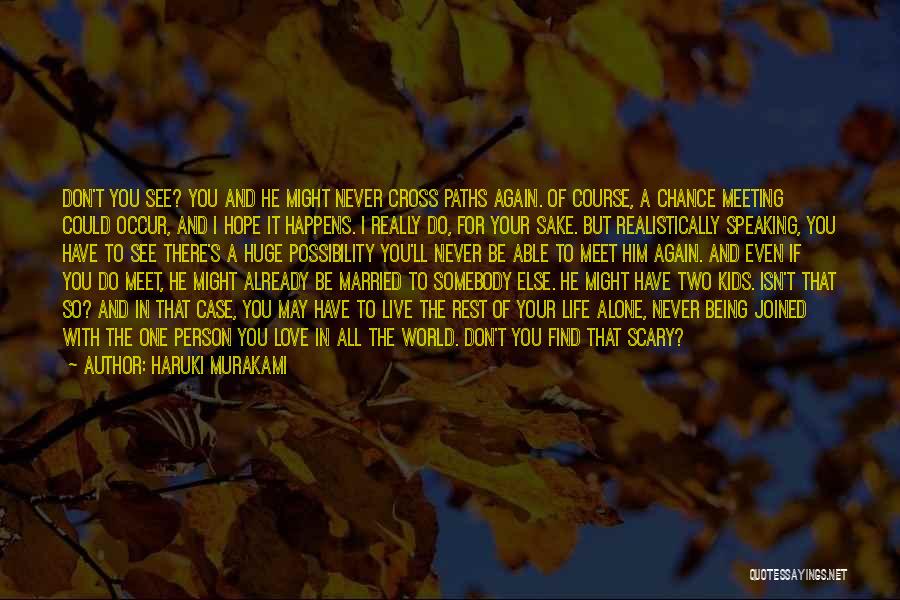 Meeting Love Of Your Life Quotes By Haruki Murakami