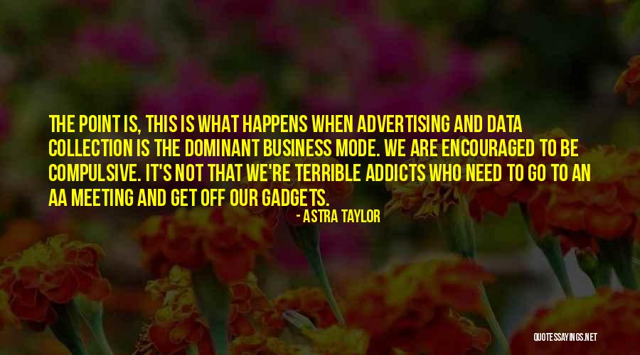 Meeting Needs Quotes By Astra Taylor Meeting Needs Quotes By Astra Taylor