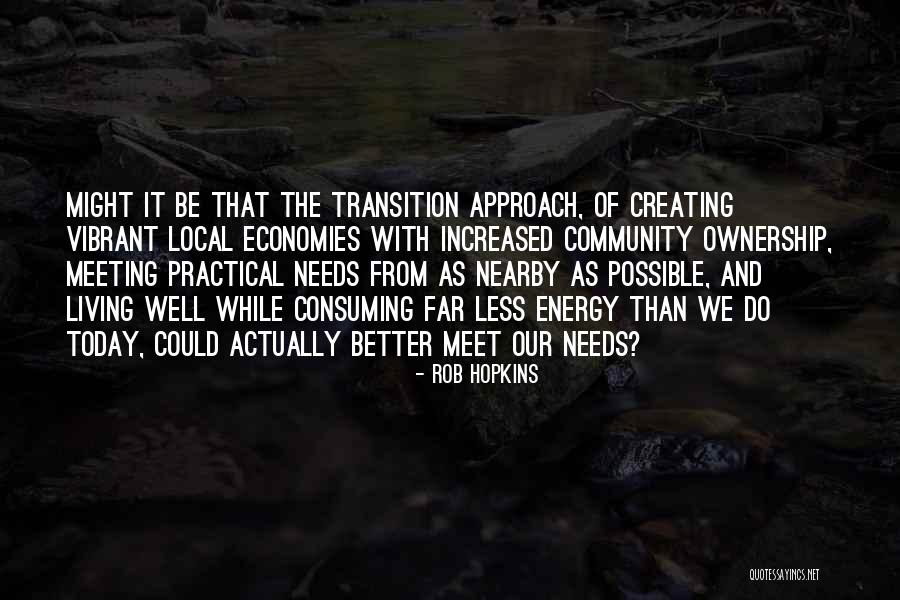 Meeting Needs Quotes By Rob Hopkins Meeting Needs Quotes By Rob Hopkins