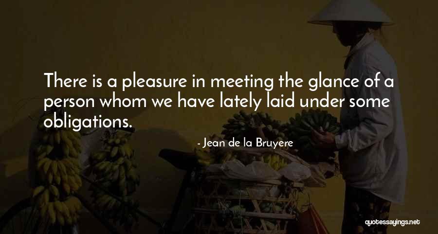 Meeting Obligations Quotes By Jean De La Bruyere