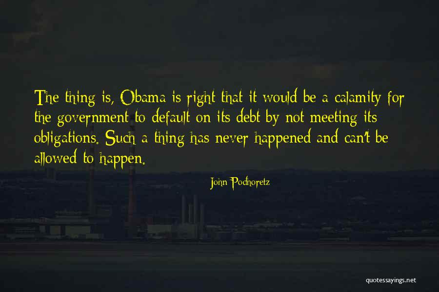 Meeting Obligations Quotes By John Podhoretz