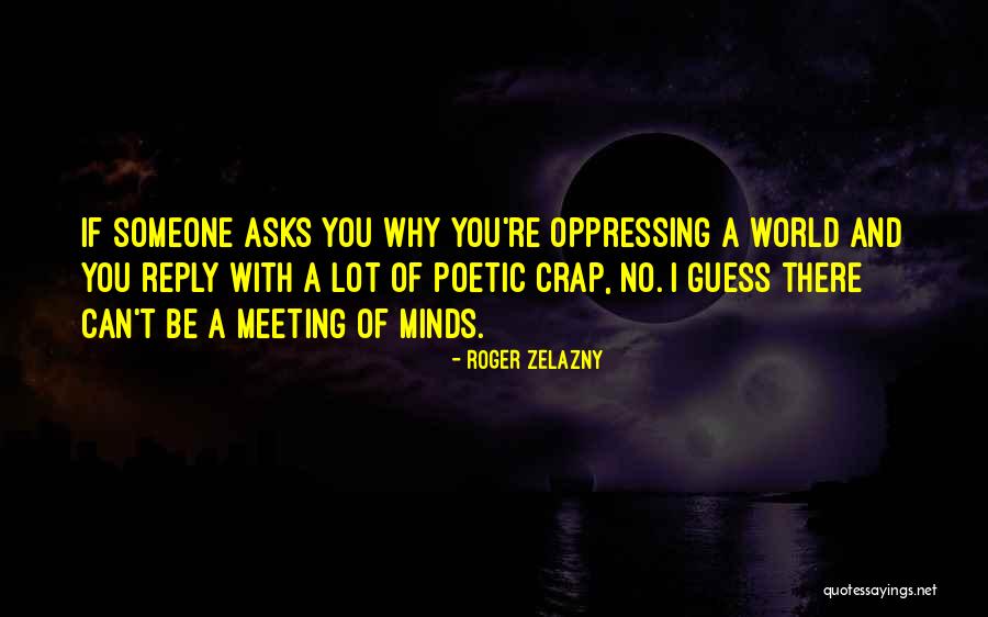 Meeting Of Minds Quotes By Roger Zelazny Meeting Of Minds Quotes By Roger Zelazny