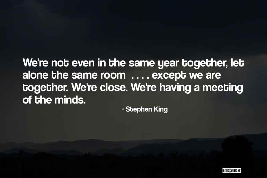 Meeting Of Minds Quotes By Stephen King Meeting Of Minds Quotes By Stephen King