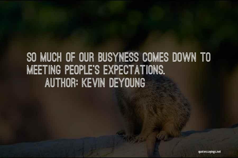 Meeting Other People's Expectations Quotes By Kevin DeYoung