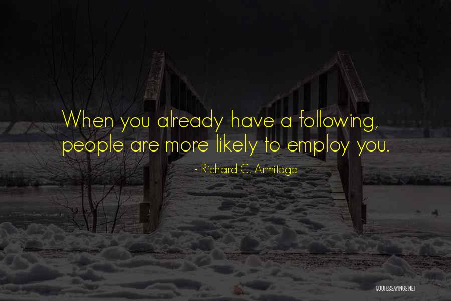 Meeting People That Change Your Life Quotes By Richard C. Armitage Meeting People That Change Your Life Quotes By Richard C. Armitage