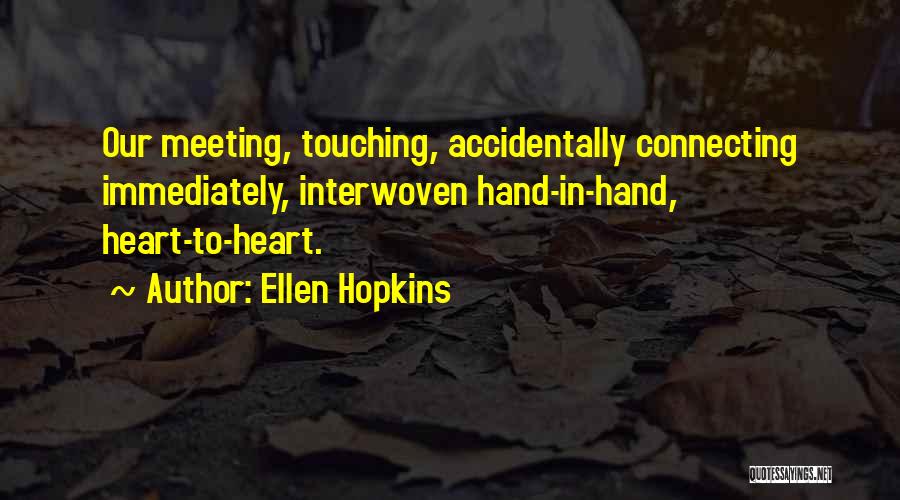 Meeting Someone Accidentally Quotes By Ellen Hopkins