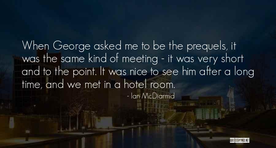 Meeting Someone After Long Time Quotes By Ian McDiarmid Meeting Someone After Long Time Quotes By Ian McDiarmid