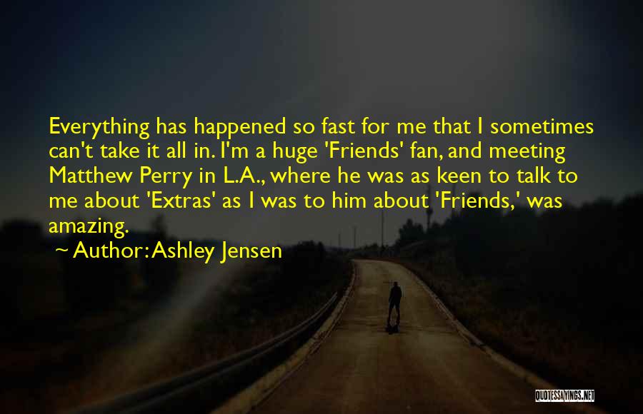 Meeting Someone Amazing Quotes By Ashley Jensen