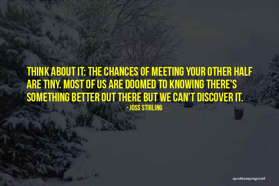 Meeting Someone Better Quotes By Joss Stirling