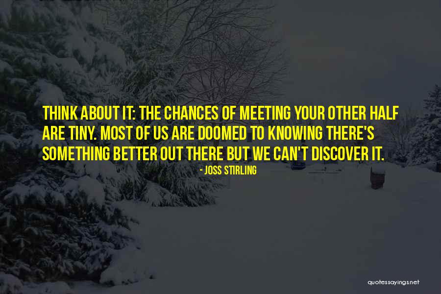 Meeting Someone Better Quotes By Joss Stirling